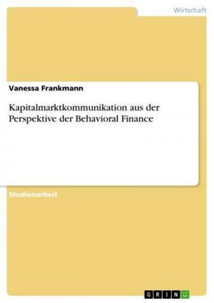 Kapitalmarktkommunikation aus der Perspektive der Behavioral Finance