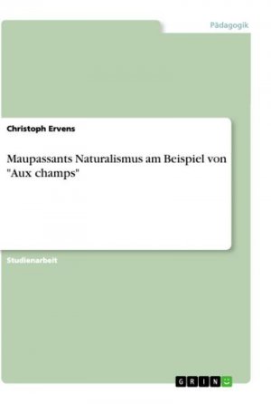 Maupassants Naturalismus am Beispiel von "Aux champs"