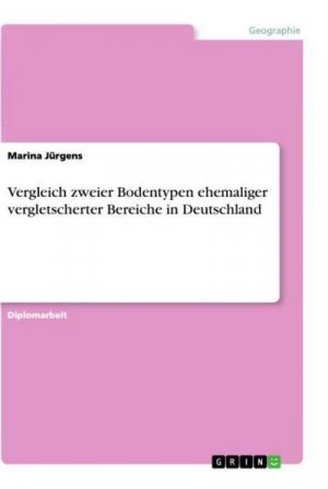 Vergleich zweier Bodentypen ehemaliger vergletscherter Bereiche in Deutschland