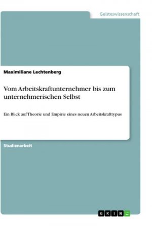 Vom Arbeitskraftunternehmer bis zum unternehmerischen Selbst