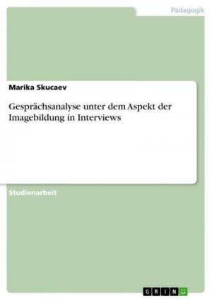 Gesprächsanalyse unter dem Aspekt der Imagebildung in Interviews