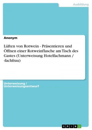 Lüften von Rotwein - Präsentieren und Öffnen einer Rotweinflasche am Tisch des Gastes (Unterweisung Hotelfachmann / -fachfrau)