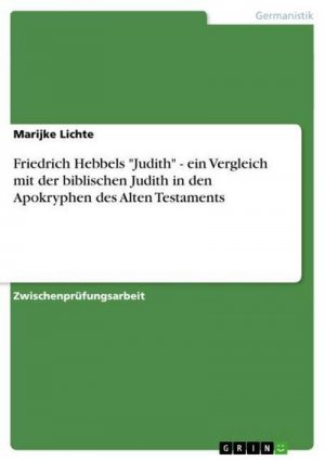 neues Buch – Marijke Lichte – Friedrich Hebbels "Judith" - ein Vergleich mit der biblischen Judith in den Apokryphen des Alten Testaments