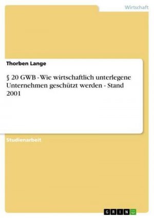 20 GWB - Wie wirtschaftlich unterlegene Unternehmen geschützt werden - Stand 2001