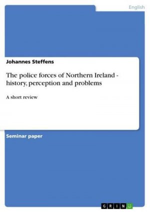 The police forces of Northern Ireland - history, perception and problems