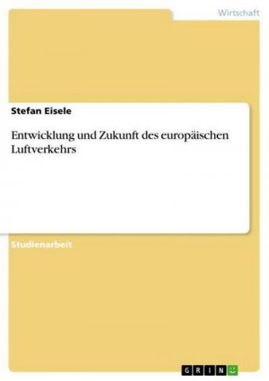 Entwicklung und Zukunft des europäischen Luftverkehrs