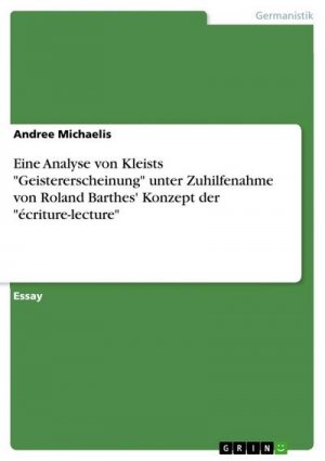 Eine Analyse von Kleists "Geistererscheinung" unter Zuhilfenahme von Roland Barthes' Konzept  der "écriture-lecture"