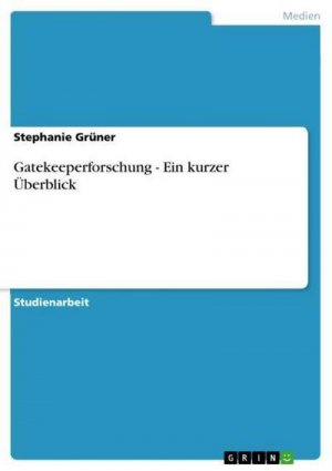 Gatekeeperforschung - Ein kurzer Überblick