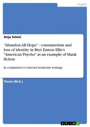 Abandon All Hope¿ - consumerism and loss of identity in Bret Easton Ellis¿s "American Psycho" as an example of blank fiction