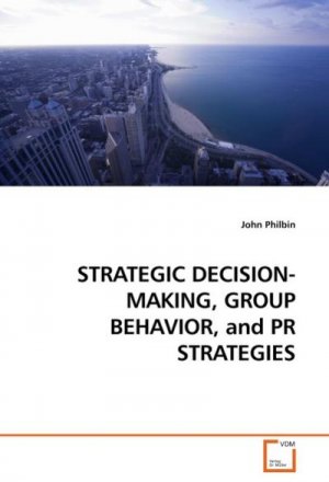 STRATEGIC DECISION-MAKING, GROUP BEHAVIOR, and PR STRATEGIES