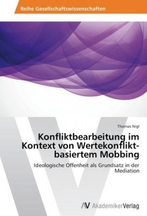 Konfliktbearbeitung im Kontext von Wertekonflikt-basiertem Mobbing