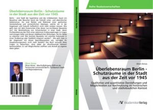 Überlebensraum Berlin - Schutzräume in der Stadt aus der Zeit vor 1945