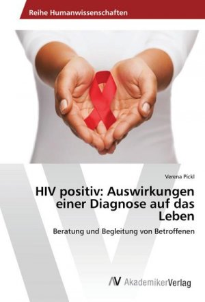 HIV positiv: Auswirkungen einer Diagnose auf das Leben