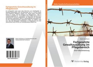 Fortgesetzte Gewaltausübung im Pflegebereich