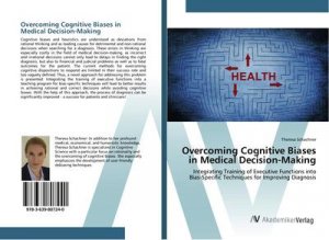 Overcoming Cognitive Biases in Medical Decision-Making