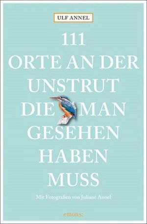 neues Buch – Ulf Annel – 111 Orte an der Unstrut, die man gesehen haben muss