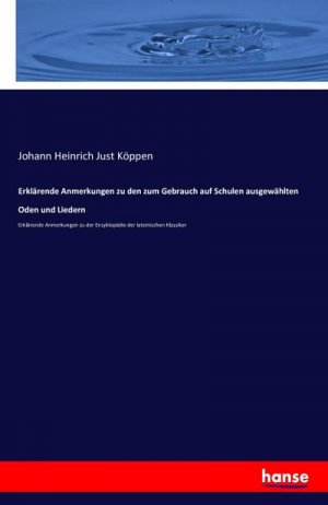 Erklärende Anmerkungen zu den zum Gebrauch auf Schulen ausgewählten Oden und Liedern