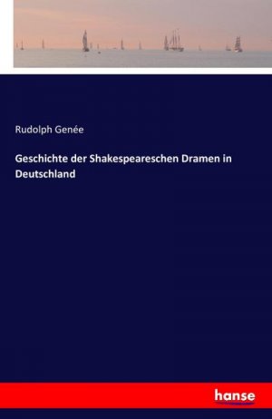 Geschichte der Shakespeareschen Dramen in Deutschland