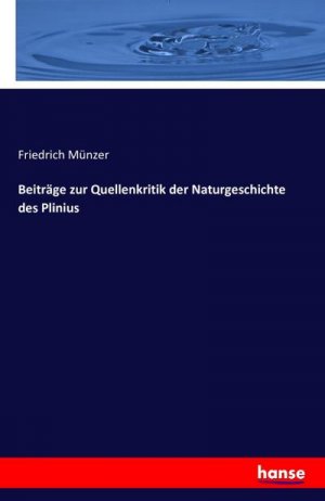 Beiträge zur Quellenkritik der Naturgeschichte des Plinius