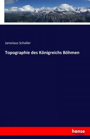 neues Buch – Jaroslaus Schaller – Topographie des Königreichs Böhmen