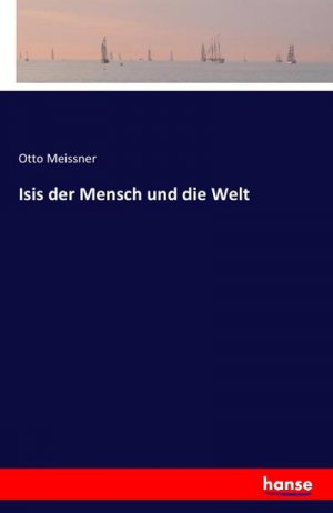 Isis der Mensch und die Welt