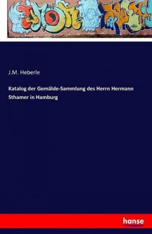 Katalog der Gemälde-Sammlung des Herrn Hermann Sthamer in Hamburg