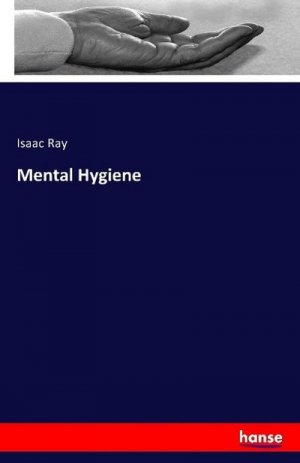 neues Buch – Isaac Ray – Mental Hygiene