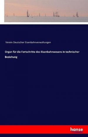 Organ für die Fortschritte des Eisenbahnwesens in technischer Beziehung