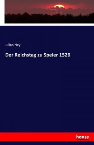 Der Reichstag zu Speier 1526