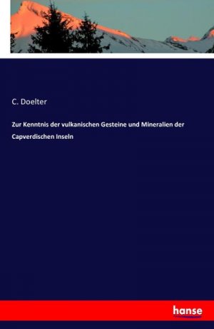 Zur Kenntnis der vulkanischen Gesteine und Mineralien der Capverdischen Inseln