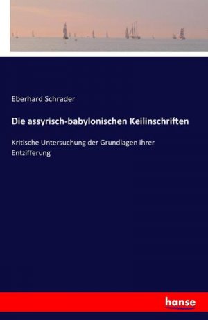 Die assyrisch-babylonischen Keilinschriften