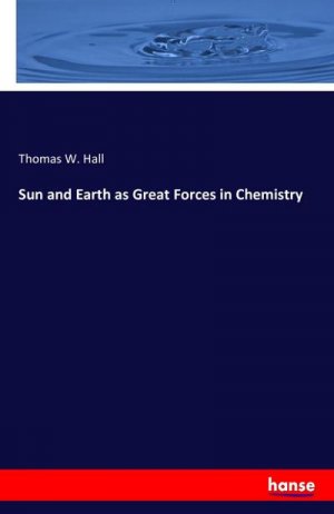 Sun and Earth as Great Forces in Chemistry