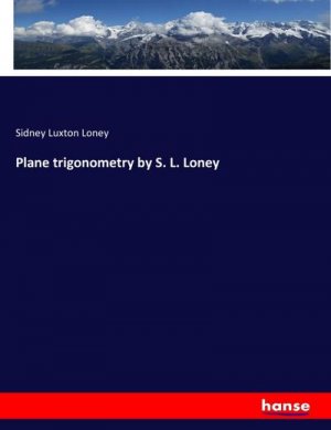 Plane trigonometry by S. L. Loney