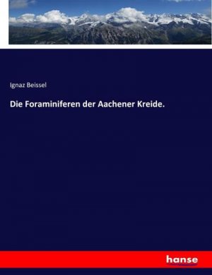 Die Foraminiferen der Aachener Kreide.