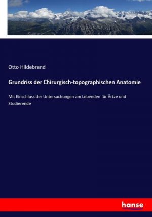 Grundriss der Chirurgisch-topographischen Anatomie