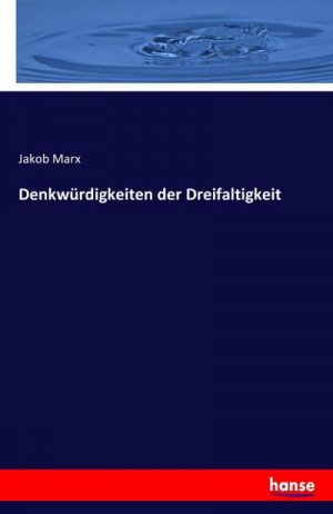 neues Buch – Jakob Marx – Denkwürdigkeiten der Dreifaltigkeit