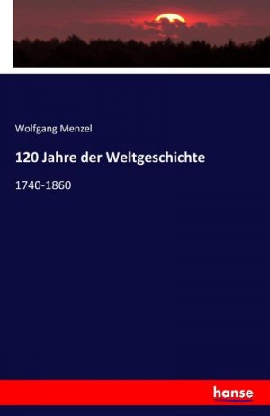 neues Buch – Wolfgang Menzel – 120 Jahre der Weltgeschichte