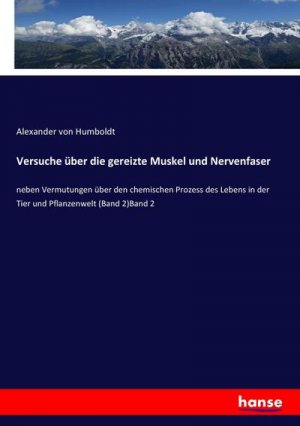 Versuche über die gereizte Muskel und Nervenfaser