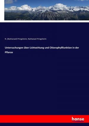 Untersuchungen über Lichtwirkung und Chlorophyllfunktion in der Pflanze