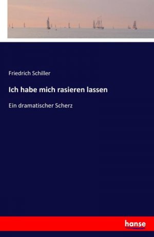 neues Buch – Friedrich Schiller – Ich habe mich rasieren lassen