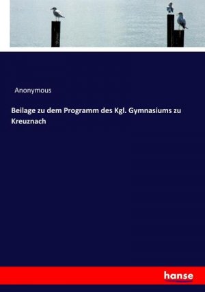 Beilage zu dem Programm des Kgl. Gymnasiums zu Kreuznach