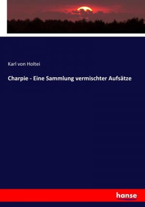 Charpie - Eine Sammlung vermischter Aufsätze