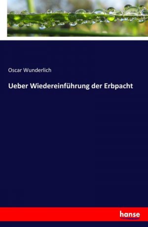 Ueber Wiedereinführung der Erbpacht