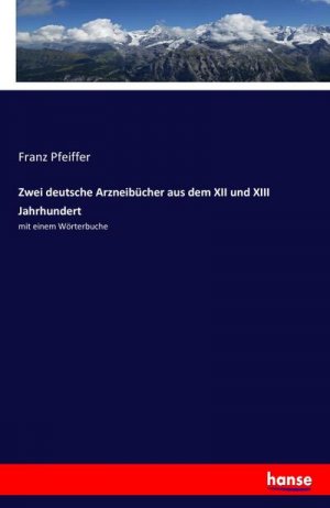 Zwei deutsche Arzneibücher aus dem XII und XIII Jahrhundert