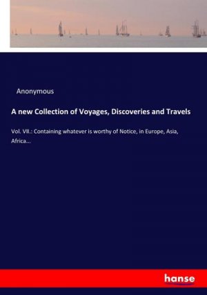 A new Collection of Voyages, Discoveries and Travels