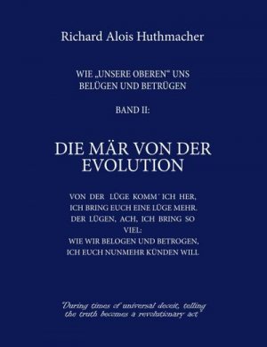 neues Buch – Richard A. Huthmacher – Die Mär von der Evolution