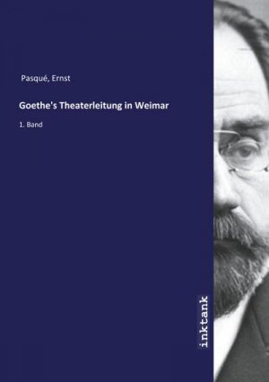 Goethe's Theaterleitung in Weimar