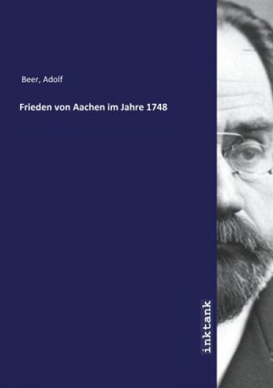 neues Buch – Adolf Beer – Frieden von Aachen im Jahre 1748