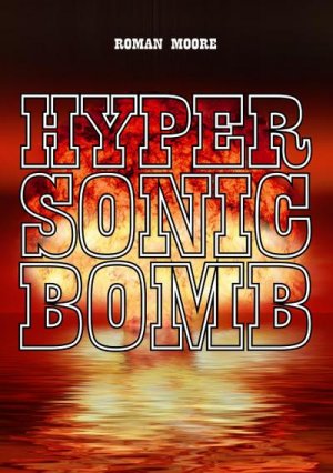 neues Buch – Roman Moore – Hypersonic Bomb