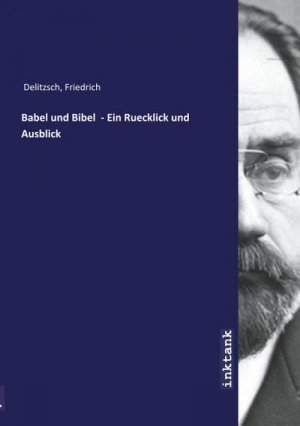 Babel und Bibel - Ein Ruecklick und Ausblick